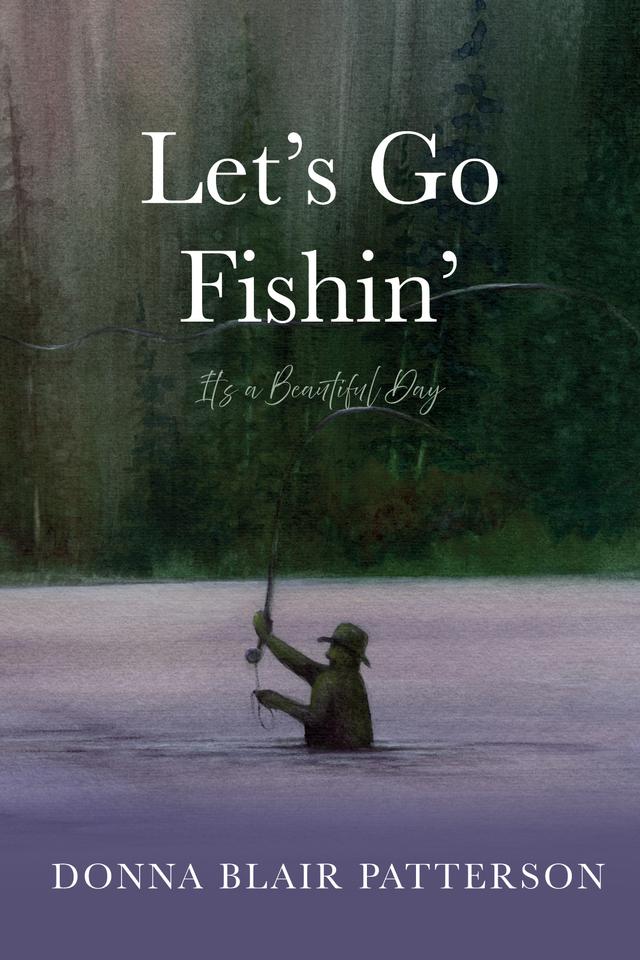 Let’s Go Fishin’ by Donna Blair Patterson