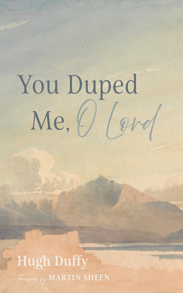 You Duped Me, O Lord by Hugh Duffy, Martin Sheen