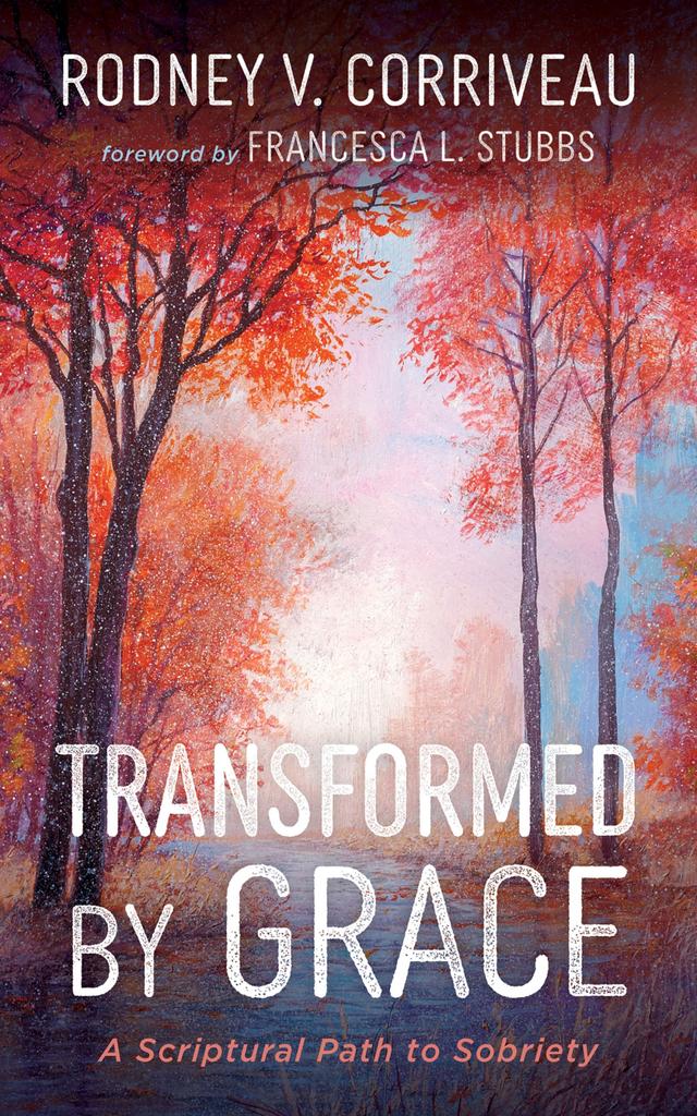 Transformed by Grace by Francesca L. Stubbs, Rodney V. Corriveau