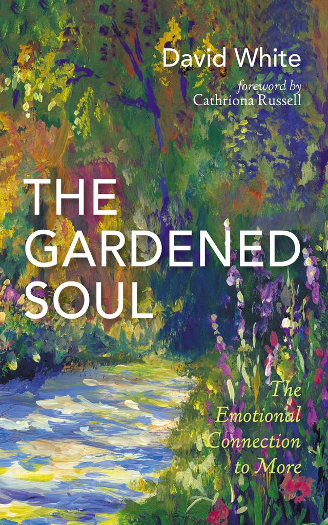 The Gardened Soul by Cathriona Russell, David White