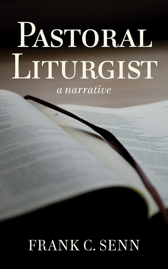 Pastoral Liturgist by Frank C. Senn