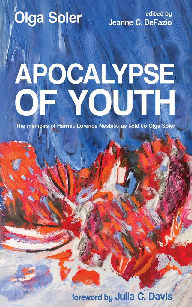 Apocalypse of Youth by Jeanne C. DeFazio, Julia C. Davis, Olga Soler