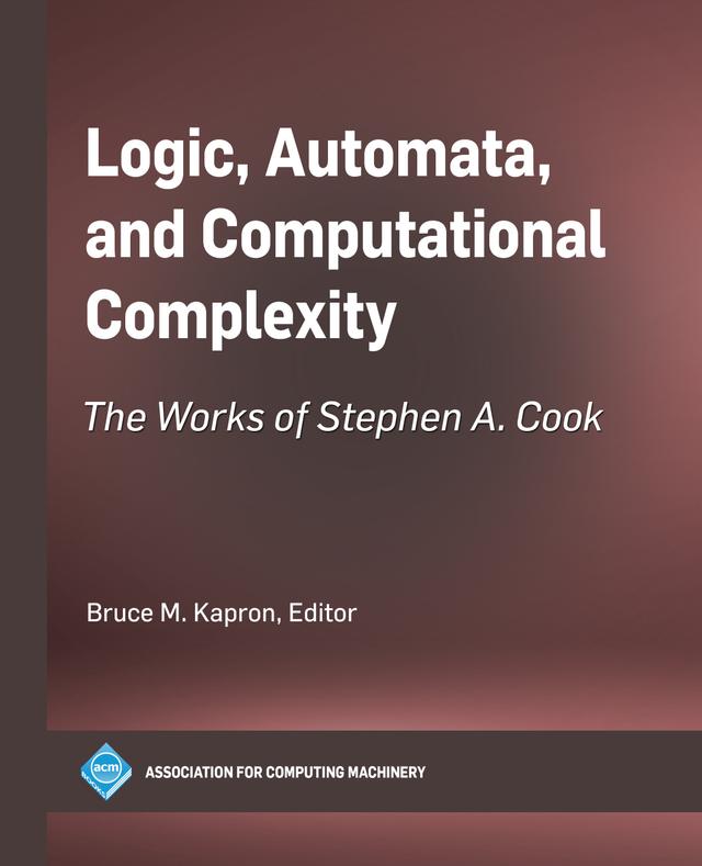Logic, Automata, and Computational Complexity by Bruce M. Kapron