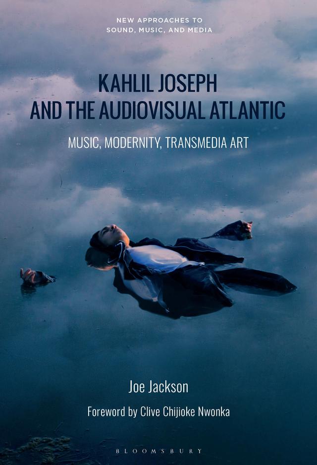 Kahlil Joseph and the Audiovisual Atlantic by 