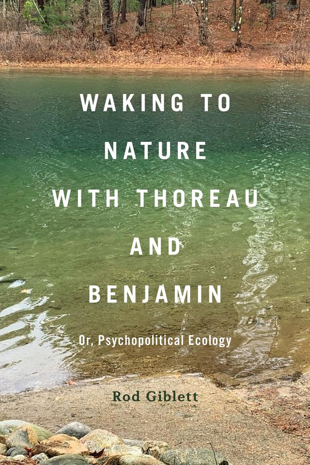 Waking to Nature with Thoreau and Benjamin by 