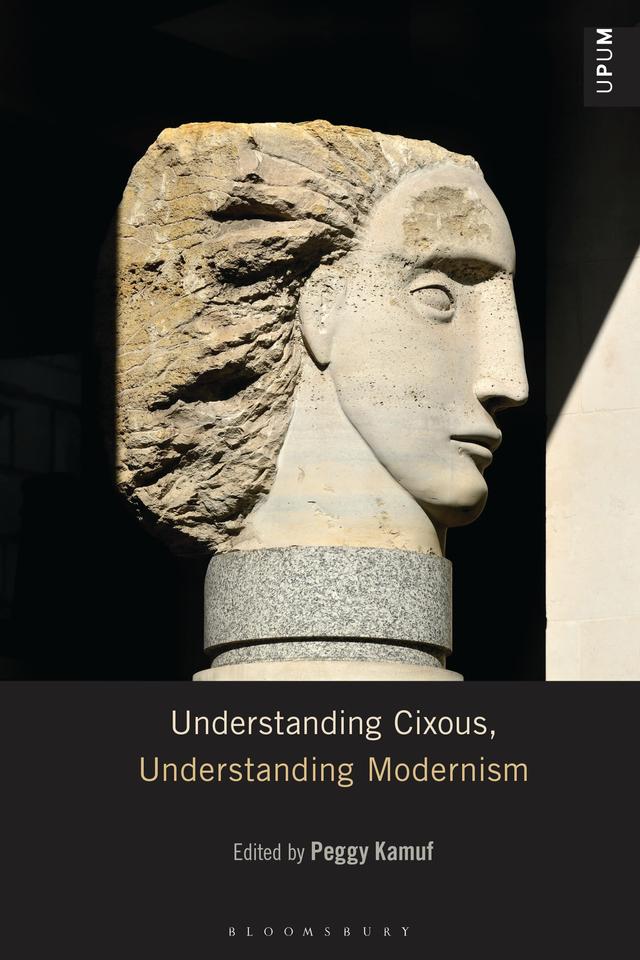 Understanding Cixous, Understanding Modernism by Peggy Kamuf