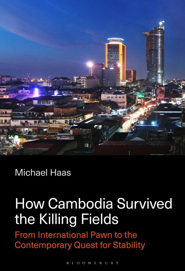 How Cambodia Survived the Killing Fields by Michael Haas