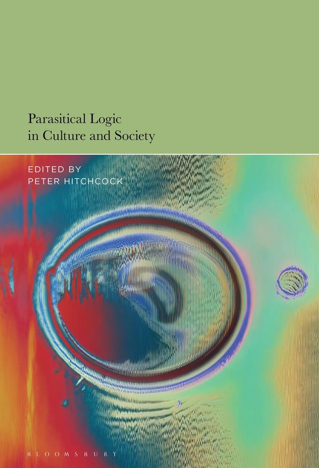 Parasitical Logic in Culture and Society by Peter Hitchcock