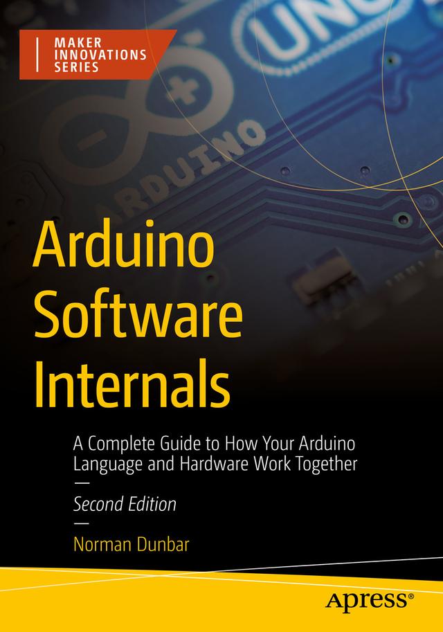 Arduino Software Internals by Norman Dunbar