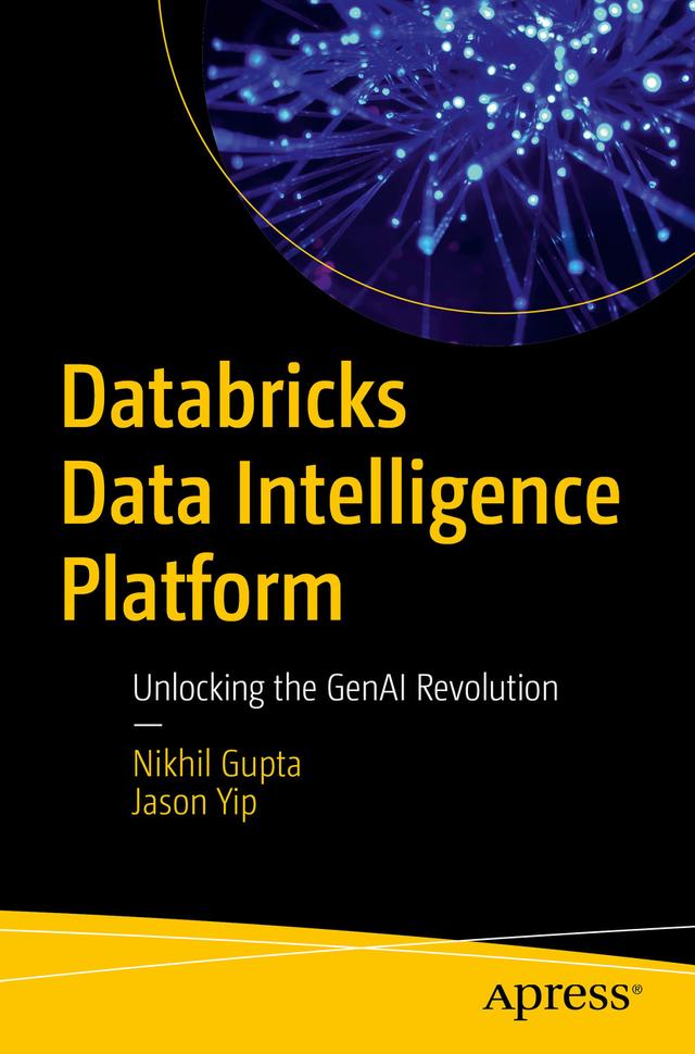 Databricks Data Intelligence Platform by Jason Yip, Nikhil Gupta