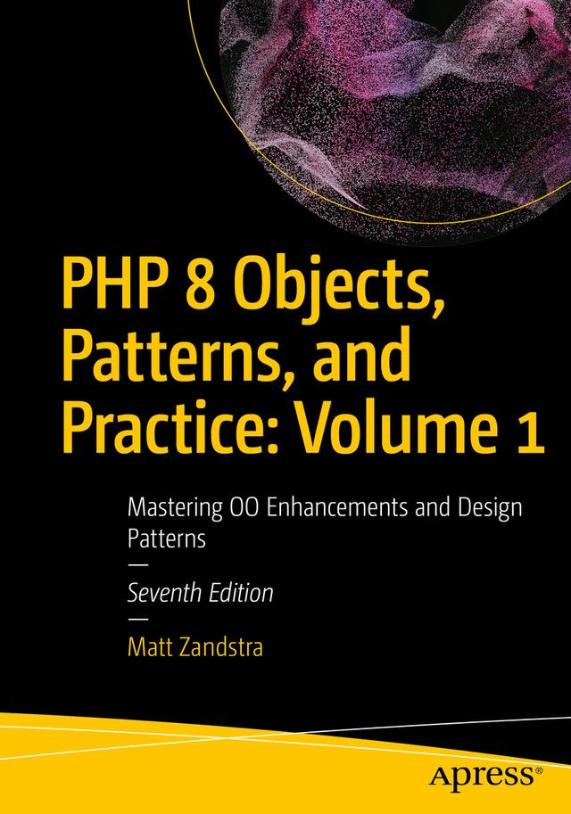 PHP 8 Objects, Patterns, and Practice: Volume 1 by Matt Zandstra