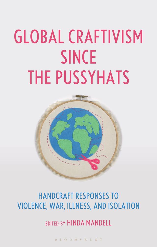 Global Craftivism since the Pussyhats by Hinda Mandell