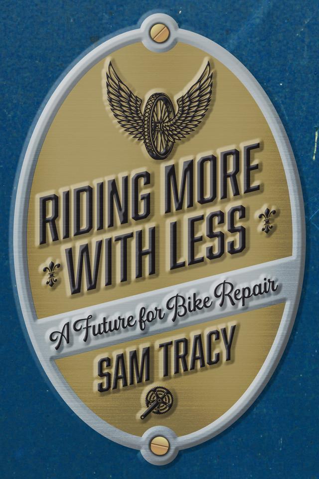 Riding More with Less by Sam Tracy