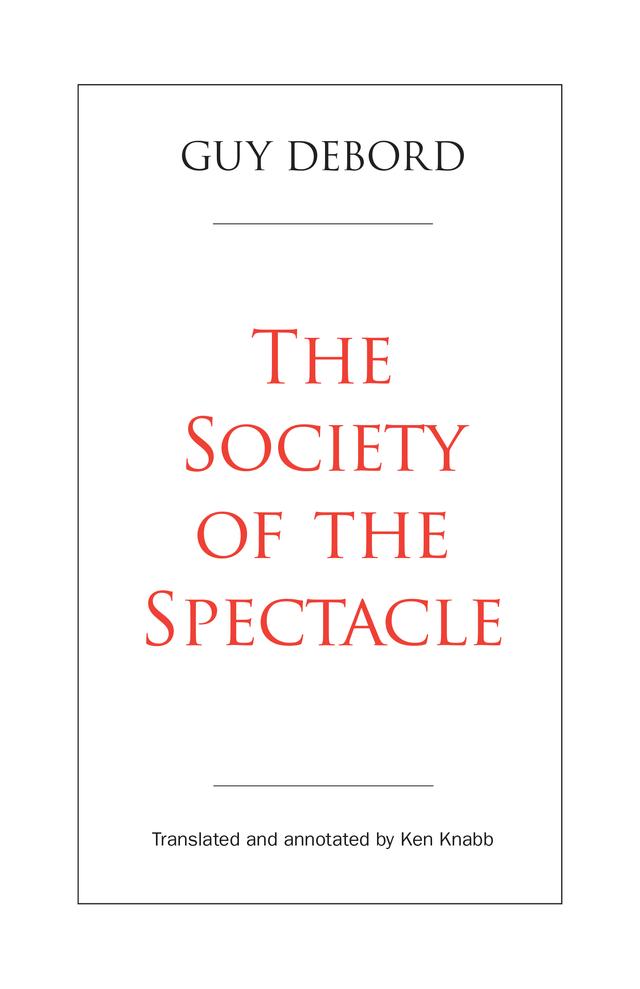 The Society of the Spectacle by Guy Debord, Ken Knabb