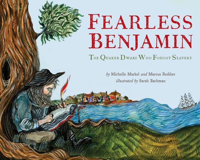 Fearless Benjamin by Marcus Rediker, Michelle Markel, Sarah Bachman