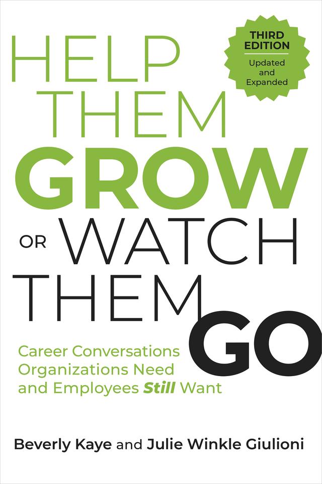 Help Them Grow or Watch Them Go, Third Edition by Beverly Kaye, Julie Winkle Giulioni