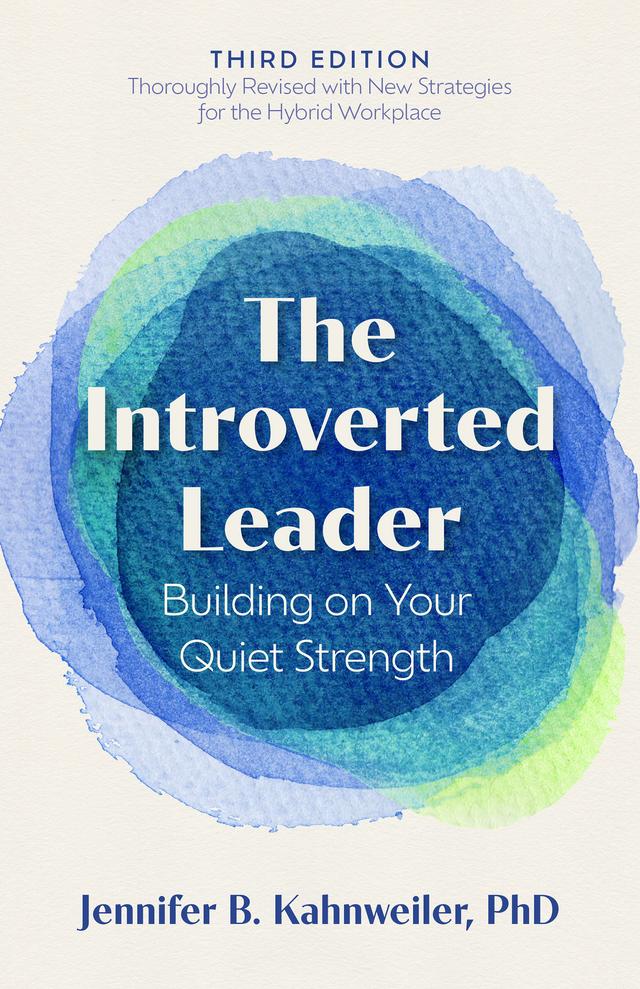 The Introverted Leader, 3rd Edition by Jennifer B. Kahnweiler