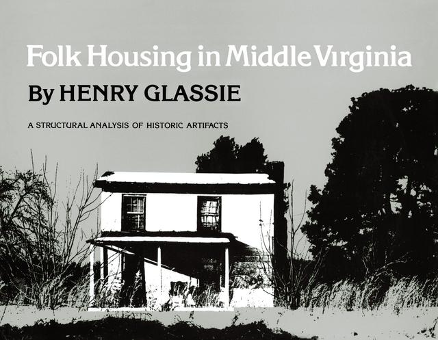 Folk Housing in Middle Virginia by Henry Glassie