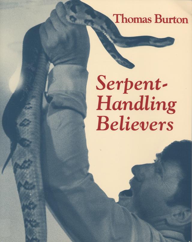 Serpent Handling Believers by Thomas G Burton