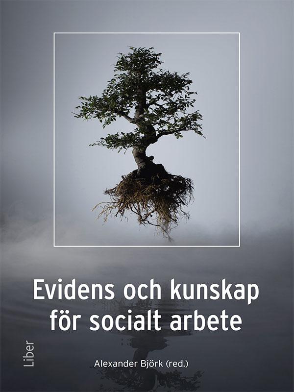 Evidens och kunskap för socialt arbete by Alexander Björk
