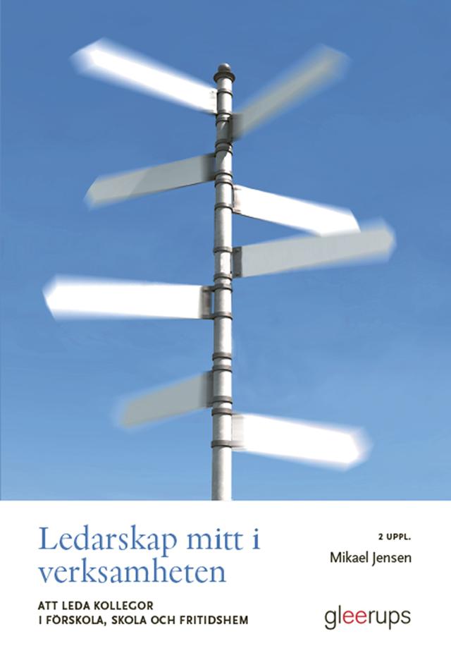 Ledarskap mitt i verksamheten 2 uppl : Att leda kollegor i förskola, skola och fritidshem by Mikael Jensen