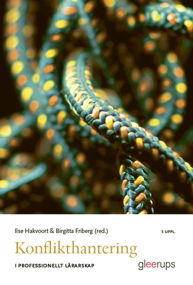 Konflikthantering i professionellt lärarskap by Birgitta Friberg (red.), Ilse Hakvoort (red.)