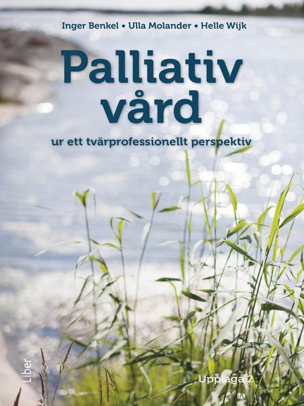 Palliativ vård : ur ett tvärprofessionellt perspektiv by Helle Wijk,  Inger Benkel,  Ulla Molander